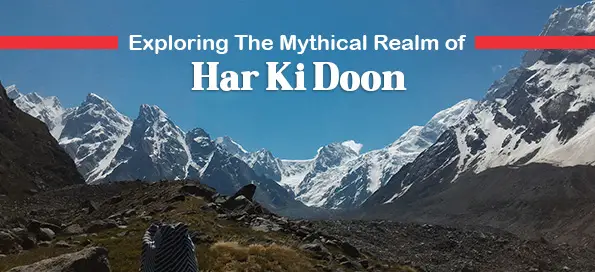 Exploring The Mythical Realm of Har Ki Doon